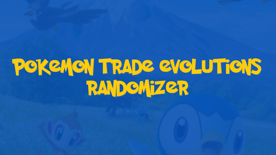 Pokemon Trade Evolutions Randomizer